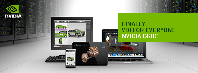 Finally, VDI for everyone - NVIDIA GRID™