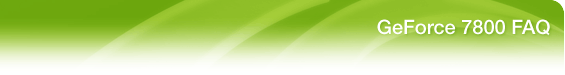 GeForce 7800 FAQ
