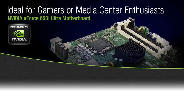 Ideal for Gamers or Media Center Enthusiasts: NVIDIA nForce 650i Ultra Motherboard