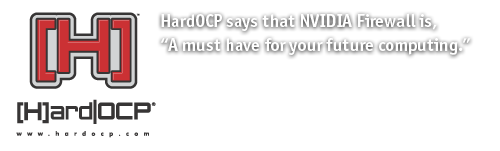 HardOCP says that NVIDIA Firewall is, 'A must have for your future computing.'