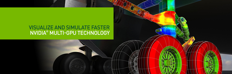 NVIDIA Multi-GPU Technology lets you create without the wait. NVIDIA Multi-GPU Technology lets you create without the wait.