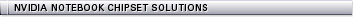 NVIDIA Notebook Chipset Solutions