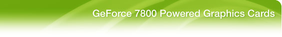 GeForce 7800 Graphics Cards
