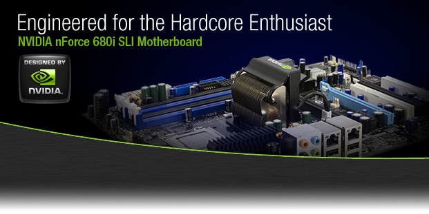 Engineered for the Hardcore Enthusiast: NVIDIA nForce 680i SLI Motherboard